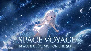 Beautiful Music for the Soul "Space Voyage"🎵 Dreamy Music, Relaxing Music
