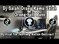 Download Lagu DJ SALAH ORANG KAMU SALAH ORANG FULL BASS | DJ VIRAL TIK TOK YANG KALIAN CARI-CARI ‼️🎧