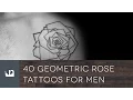40 Geometric Rose Tattoos For Men