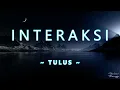 Download Lagu Tulus - Interaksi | 1 Jam Tanpa Iklan