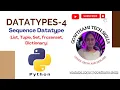 Lecture-10 Python Datatypes Part-4 Sequence DT - list tuple set dictionary