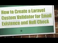 How to Create a Laravel Custom Validator for Email Existence and Null Check