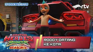 RODDY DATANG KE KOTA | Quantum Heroes Dinoster S.2 RTV EPS 5