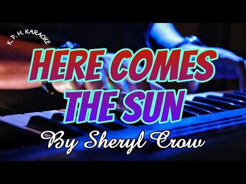 Download MP3 🎵 HERE COMES THE SUN By Sheryl Crow 🎵 The Beatles 🎵 KARAOKE