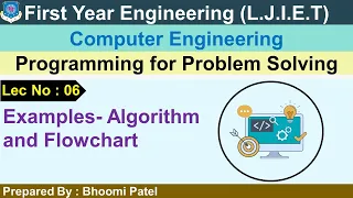 Lec-06 - Examples-Algorithm and Flowchart Programming for Problem Solving First Year Engineering