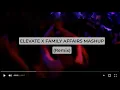 Download Lagu Elevate X Family Affairs MASHUP - Fun House Flicks Lyrics