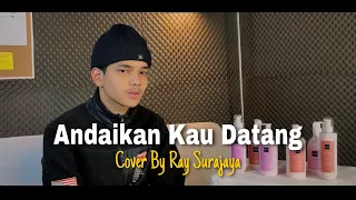 Download ANDAIKAN KAU DATANG - ANDMESH (Cover By Ray Surajaya) Ost Miracle In Cell No 7 MP3