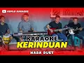 KERINDUAN KARAOKE NADA DUET COWOK DAN CEWEK VERSI DANGDUT JARANAN