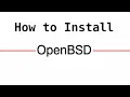 OpenBSD How to Install It