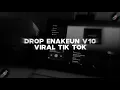 Lagu DROP ENAKEUN V10 X NGELABUR LANGIT COCOK BUAT DI KAMAR VIRAL TIK TOK