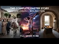 The Easter Story Life Death and Resurrection of Jesus Christ Full Movie