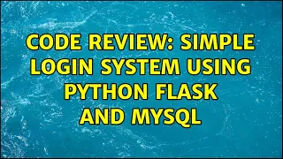 Code Review Simple login system using Python Flask and MySQL