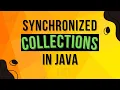 What Are Synchronized Collections In Java Complete Multithreading Tutorial Series Ep 17