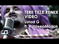 Download Lagu Ustad G - Tere Tille Ton (Remix Music Video) ft. Kuldeep Manak