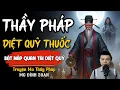 Lagu TRUYỆN MA THẦY PHÁP: THẦY PHÁP DIỆT QUỶ THUỐC | Truyện Ma Đình Soạn Mới nhất 2025