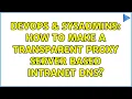 DevOps SysAdmins How to make a transparent proxy server based intranet dns