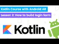Kotlin course Lesson - 2 How to build login form in Android tutorial for beginners