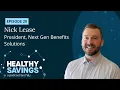 Rebuilding Healthcare Solutions for Better Outcomes with Nick Lease - Healthy Savings Ep 20