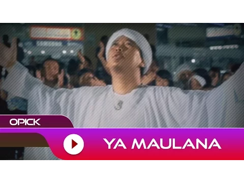 Download MP3 Opick - Ya Maulana | Official Music Video