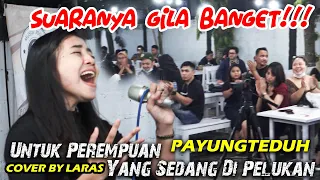 Download UNTUK PEREMPUAN YANG SEDANG DI PELUKAN - PAYUNG TEDUH (lIRIK) COVER BY LARAS MP3