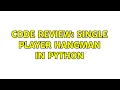 Code Review Single player Hangman in Python 2 Solutions