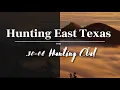 Hunting East Texas with 30-06 Hunting Club