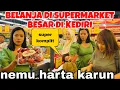 BELANJA DI SUPERMARKET BESAR DI KEDIRI , SUPER KOMPLIT  BAHAGIA NEMU HARTA KARUN YANG SELALU KUCARI