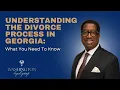 Understanding the Divorce Process in Georgia What You Need to Know
