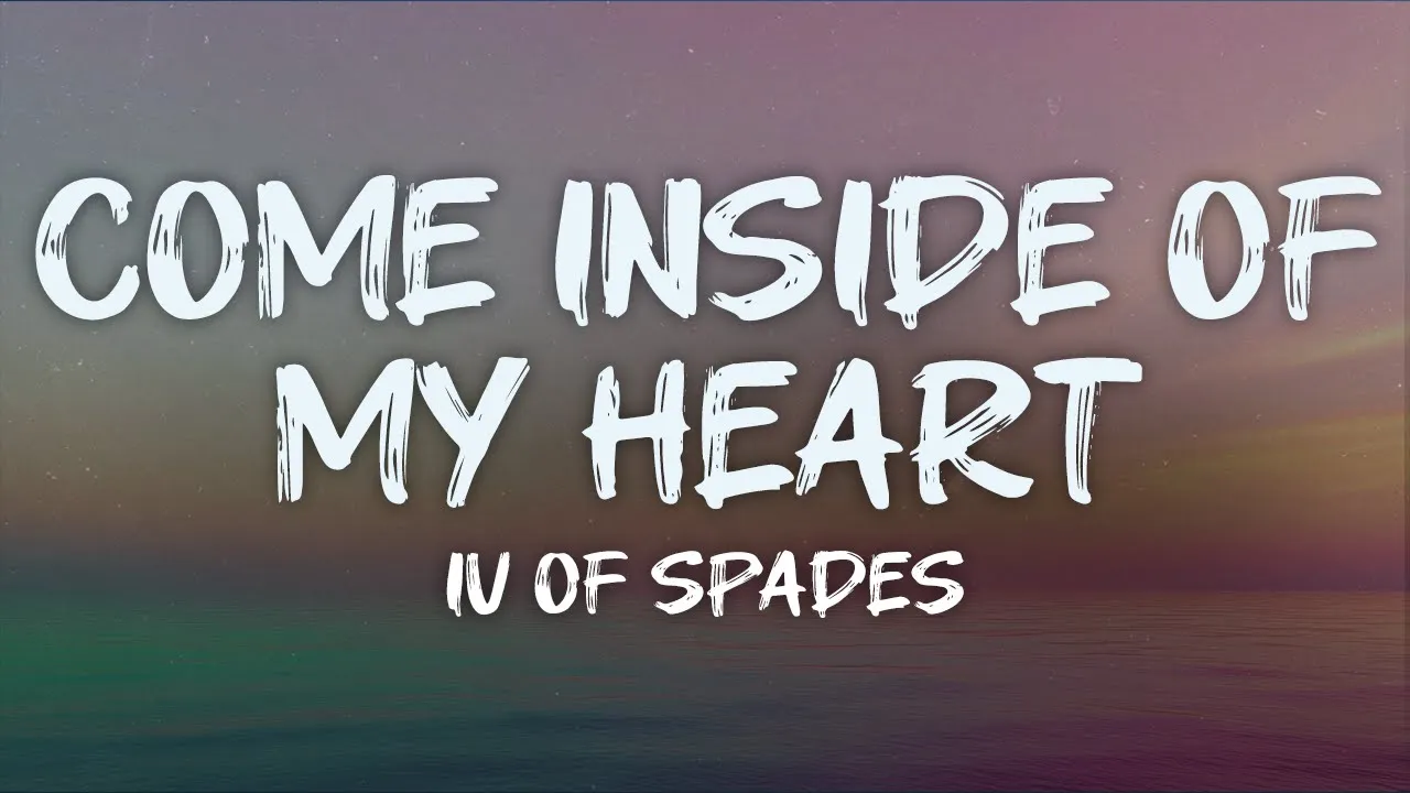 iv of spades - come inside of my heart (lyrics) iv of spades - come inside of my heart (lyrics)
