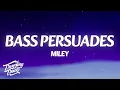 Miley - Bass Persuades (Male Version)