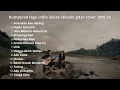 Download Lagu Kumpulan lagu Indie lawas Akustik Gitar Cover 2000 an