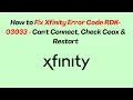 How to Fix Xfinity Error Code RDK-03033 - Can t Connect Check Coax Restart