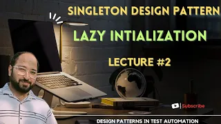 Unlocking Efficiency Singleton Design Pattern with Lazy Initialization Lecture 2