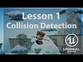 Build your first 3D game L1 - Collision Detection in Unreal Engine