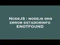 NodeJS nodejs dns error getaddrinfo ENOTFOUND