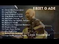 Lagu Nostalgia Ebiet G Ade Lagu Sepanjang Masa I Lagu Populer Indonesia | Titip Rindu Buat Ayah