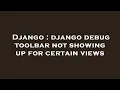 Django django debug toolbar not showing up for certain views