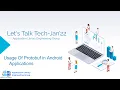 Protofub - Usage of Protobuf in Android Applications Neelam Kushwah Let s Talk Tech Jan 2022