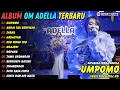 Umpomo - Andai Tak Berpisah || Difarina Indra Adella || Dangdut Sedoyo Full Album Terbaru 2025