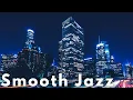 Download Lagu Night Jazz ✨ Relaxing Smooth Jazz \u0026 Cool Vibes
