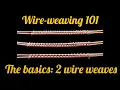 Wire Weaving 101 The Basics 2-Wire Weaves Learn 3 weaves in 8 minutes