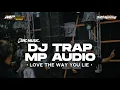 Lagu TRAP MP AUDIO LOVE THE WAY YOU LIE Ft SRC Lighting By Nndnfs Rmx