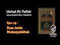 Download Lagu Eps. 15 : Dua Jenis Mutasyabihat dan Hikmahnya