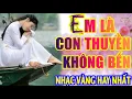 Download Lagu EM LÀ CON THUYỀN KHÔNG BẾN ➤Lk Nhạc Trữ Tình Bolero Hay Nhất Triệu View - Top 1 Thịnh Hành 24-04