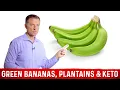 Green Banana and Plantains on Ketogenic Diet Explained By Dr Berg