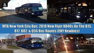 MTA New York City Bus 2018 New Flyer XD40s On The B15 B17 B82 Q56 Bus Routes ENY Newbies