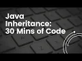 Mastering Java Inheritance Dive into 30 Mins of Code
