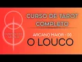CURSO TAROT COMPLETO ARCANO MAIOR 00 - O LOUCO