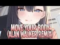 Nightcore - Move Your Body (Alan Walker Remix) | Sia [Sped Up]