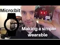Micro bit Making a simple wearable Micro bit counter